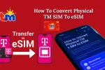 How To Convert Physical TM SIM To eSIM